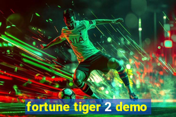 fortune tiger 2 demo